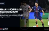 Pemain PSG Achraf Hakimi Hadapi Sidang Pidana