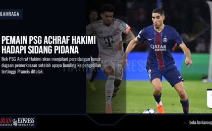 Pemain PSG Achraf Hakimi Hadapi Sidang Pidana