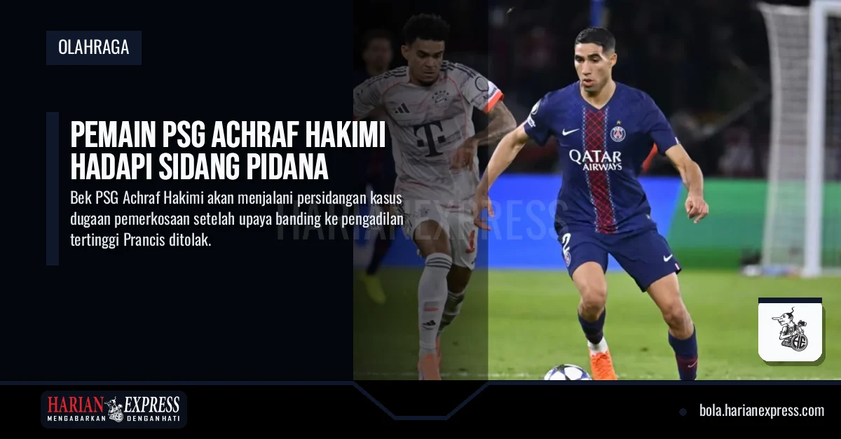 Pemain PSG Achraf Hakimi Hadapi Sidang Pidana