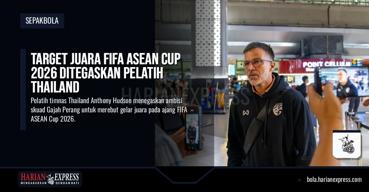 Target Juara FIFA ASEAN Cup 2026 Ditegaskan Pelatih Thailand