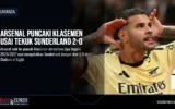 Arsenal Puncaki Klasemen Usai Tekuk Sunderland 2-0