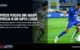 Persib Percaya Diri Hadapi Persija di BRI Super League