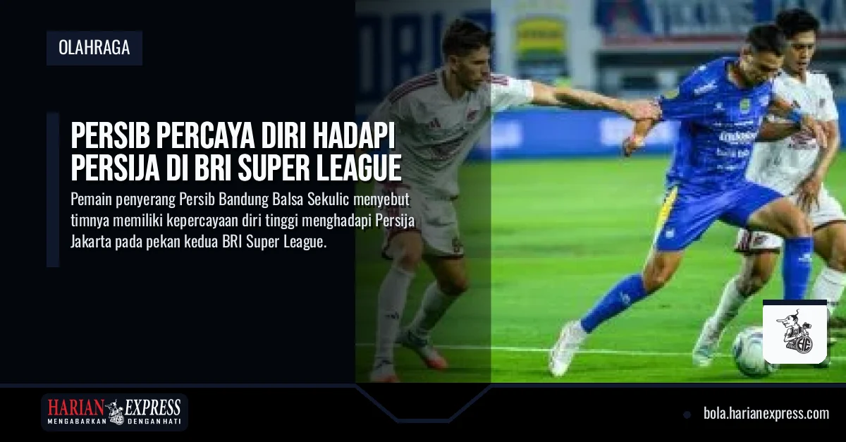 Persib Percaya Diri Hadapi Persija di BRI Super League