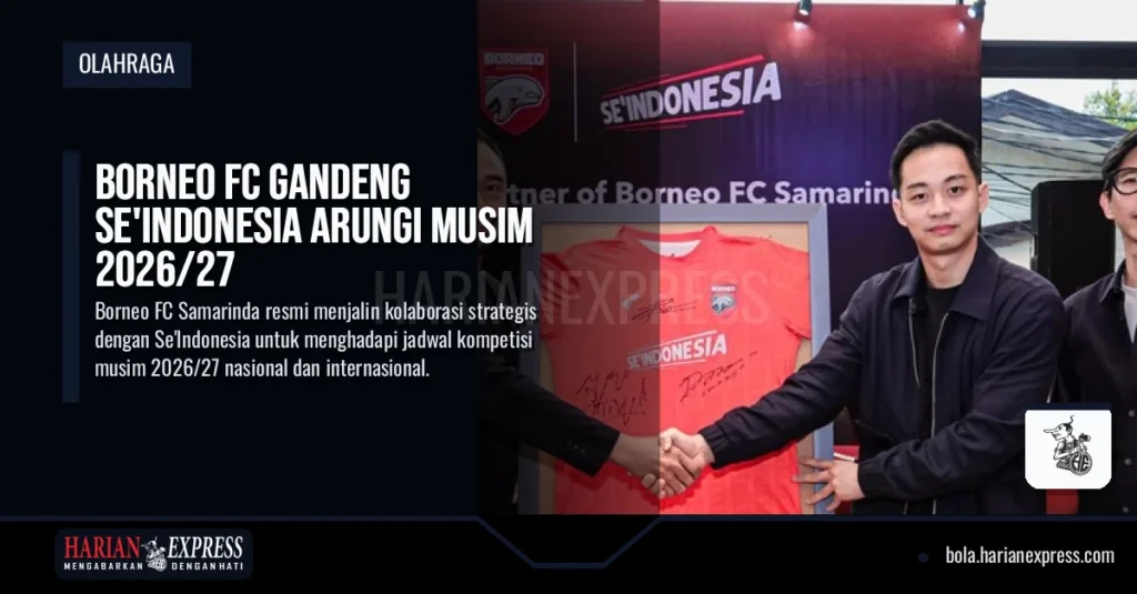 Borneo FC Gandeng Se’Indonesia Arungi Musim 2026/27