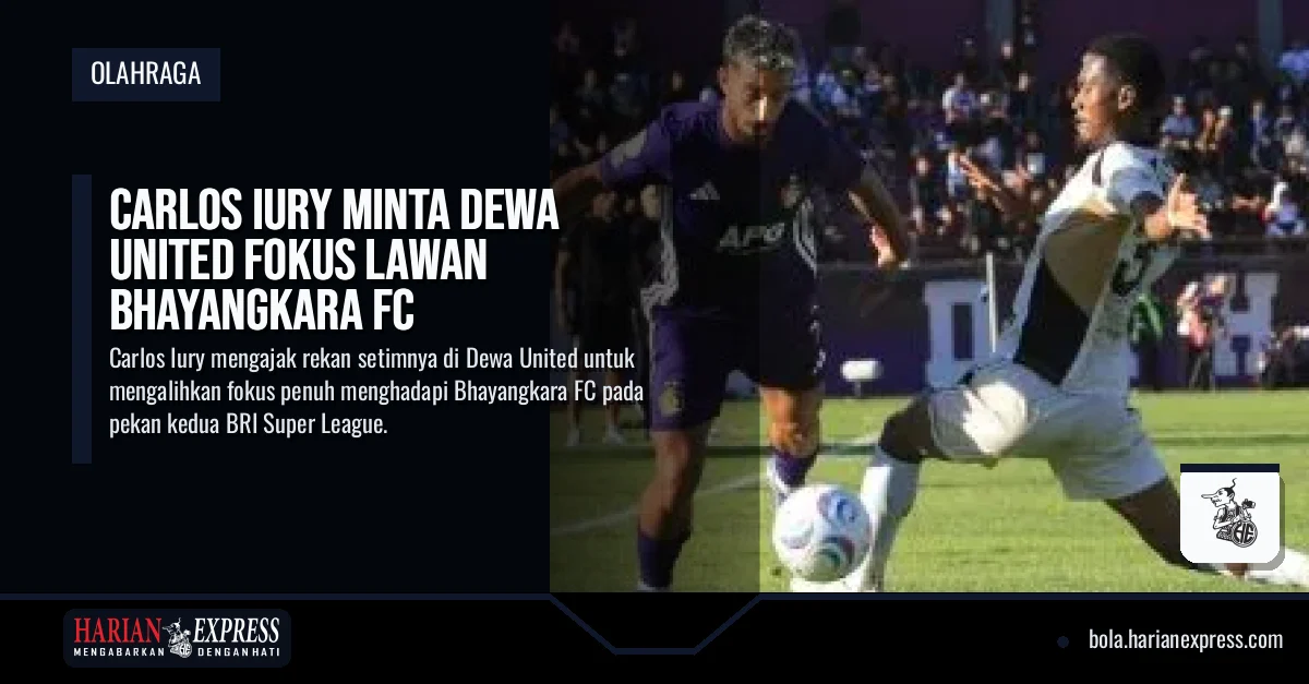 Carlos Iury Minta Dewa United Fokus Lawan Bhayangkara FC