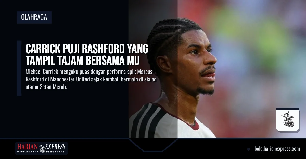 Carrick Puji Rashford yang Tampil Tajam Bersama MU