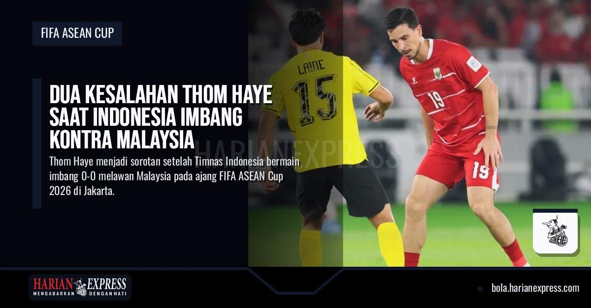 Dua Kesalahan Thom Haye Saat Indonesia Imbang Kontra Malaysia