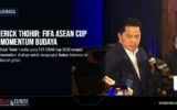 Erick Thohir: FIFA ASEAN Cup Momentum Budaya