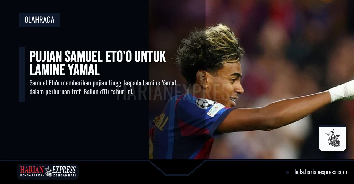 Pujian Samuel Eto’o untuk Lamine Yamal