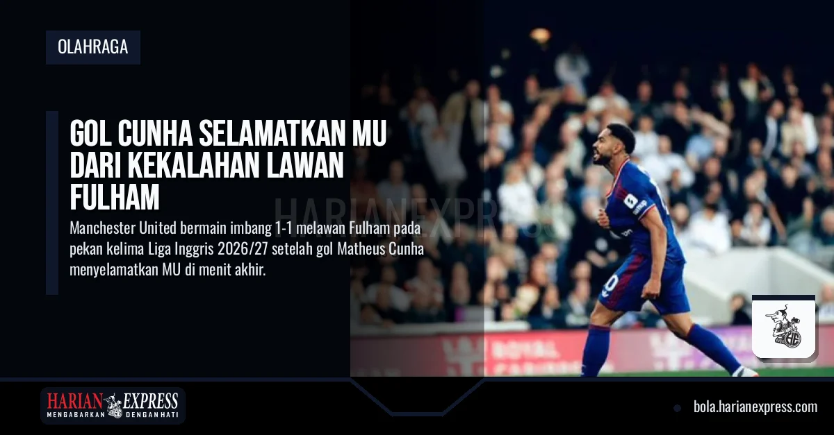 Gol Cunha Selamatkan MU dari Kekalahan Lawan Fulham