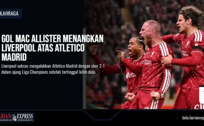 Gol Mac Allister Menangkan Liverpool Atas Atletico Madrid