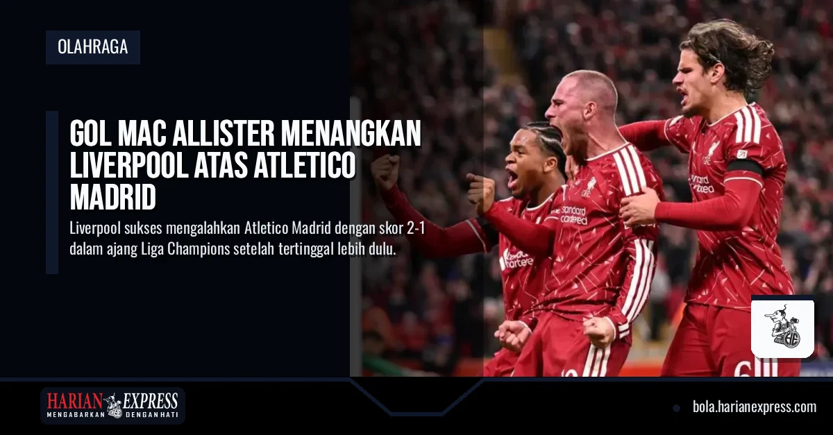 Gol Mac Allister Menangkan Liverpool Atas Atletico Madrid