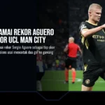 Haaland Samai Rekor Aguero Jadi Top Skor UCL Man City