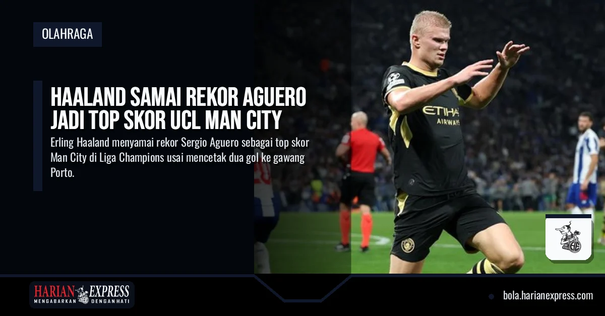 Haaland Samai Rekor Aguero Jadi Top Skor UCL Man City