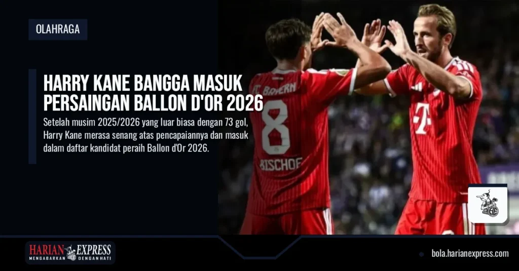 Harry Kane Bangga Masuk Persaingan Ballon d’Or 2026