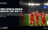 Timnas Indonesia Bungkam Singapura Lewat Skor 2-0