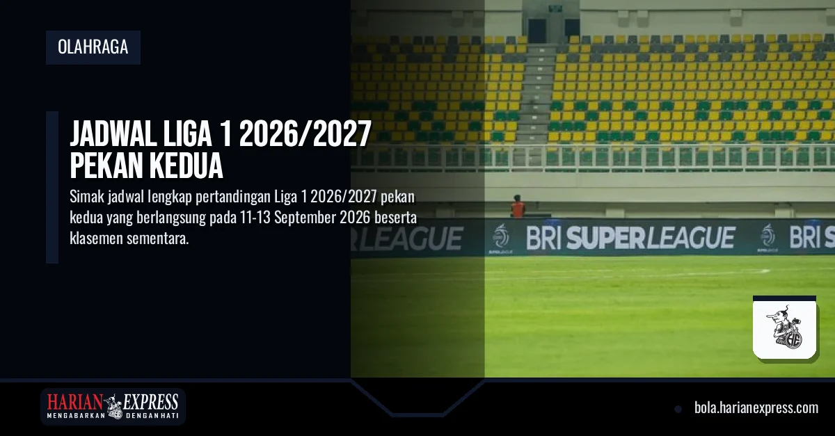 Jadwal Liga 1 2026/2027 Pekan Kedua Jadwal Liga 1 2026/2027 Pekan Kedua
