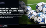 Jadwal Liga Champions Malam Ini: Barcelona Hingga Arsenal Main