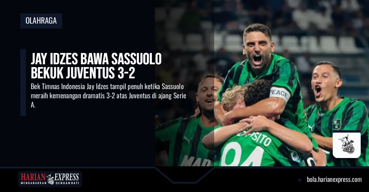 Jay Idzes Bawa Sassuolo Bekuk Juventus 3-2