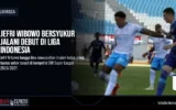 Jefri Wibowo Bersyukur Jalani Debut di Liga Indonesia