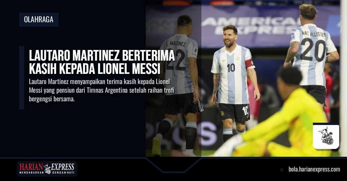 Lautaro Martinez Berterima Kasih kepada Lionel Messi