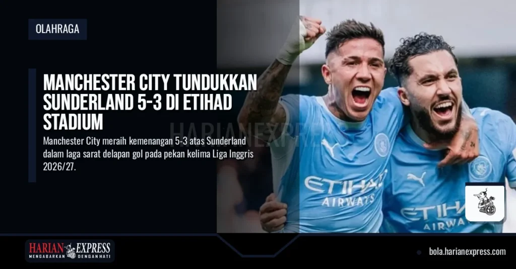 Manchester City Tundukkan Sunderland 5-3 di Etihad Stadium