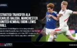 Strategi Transfer ala Carlos Baleba, Manchester United Kembali Bidik Lewis Hall