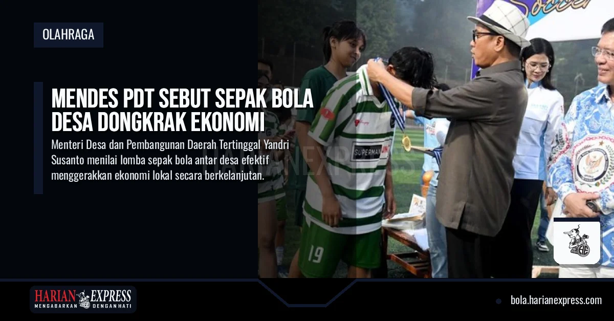 Mendes PDT Sebut Sepak Bola Desa Dongkrak Ekonomi