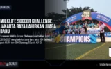 Milklife Soccer Challenge Jakarta Raya Lahirkan Juara Baru