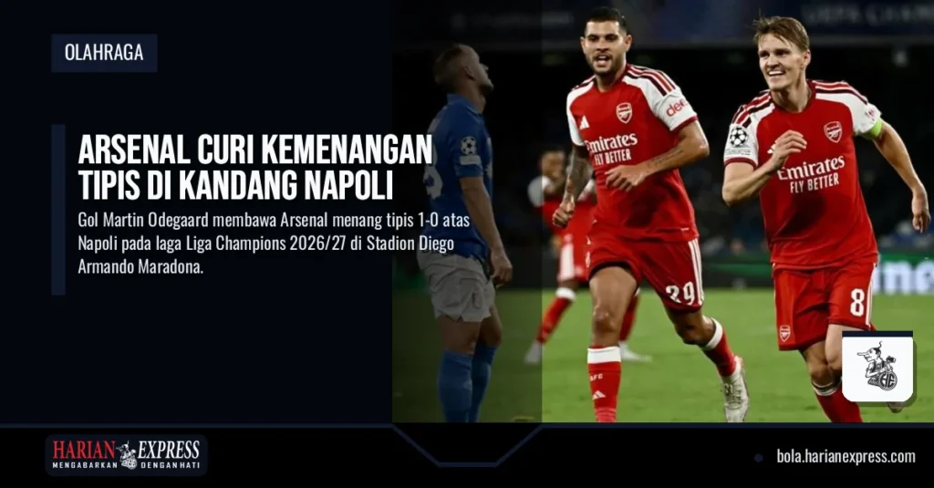Arsenal Curi Kemenangan Tipis di Kandang Napoli