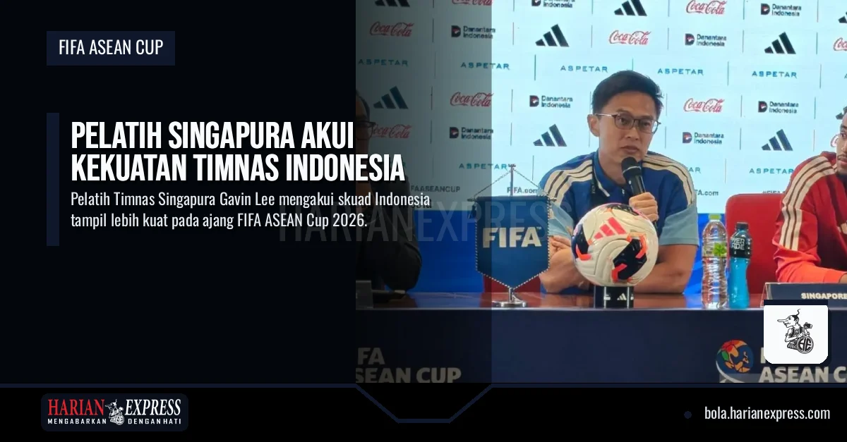 Pelatih Singapura Akui Kekuatan Timnas Indonesia
