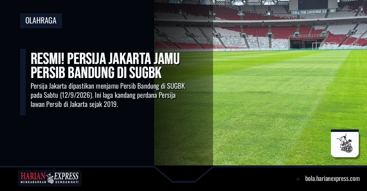 Resmi! Persija Jakarta Jamu Persib Bandung di SUGBK