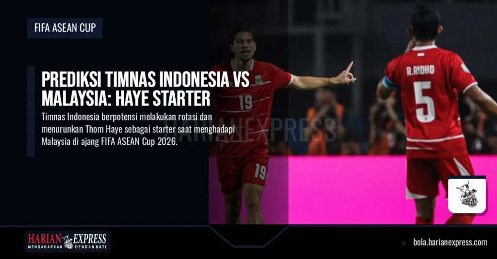 Prediksi Timnas Indonesia Vs Malaysia: Haye Starter
