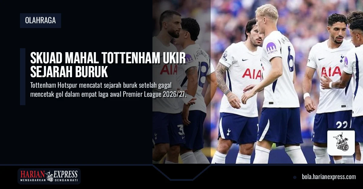 Skuad Mahal Tottenham Ukir Sejarah Buruk