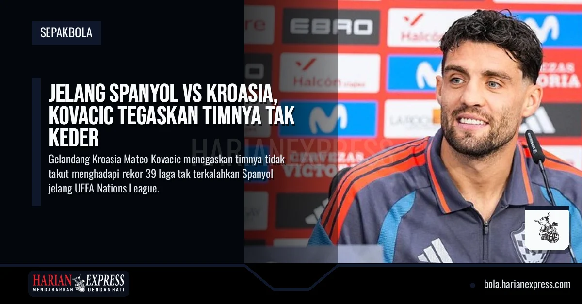 Jelang Spanyol vs Kroasia, Kovacic Tegaskan Timnya Tak Keder