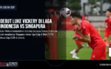 Debut Luke Vickery di Laga Indonesia vs Singapura