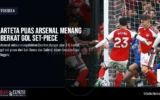 Arteta Puas Arsenal Menang Berkat Gol Set-piece