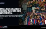 Barcelona Tegaskan UEFA Tak Buka Investigasi Baru Kasus Negreira