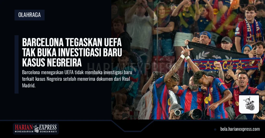 Barcelona Tegaskan UEFA Tak Buka Investigasi Baru Kasus Negreira