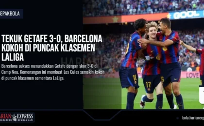 Tekuk Getafe 3-0, Barcelona Kokoh di Puncak Klasemen LaLiga