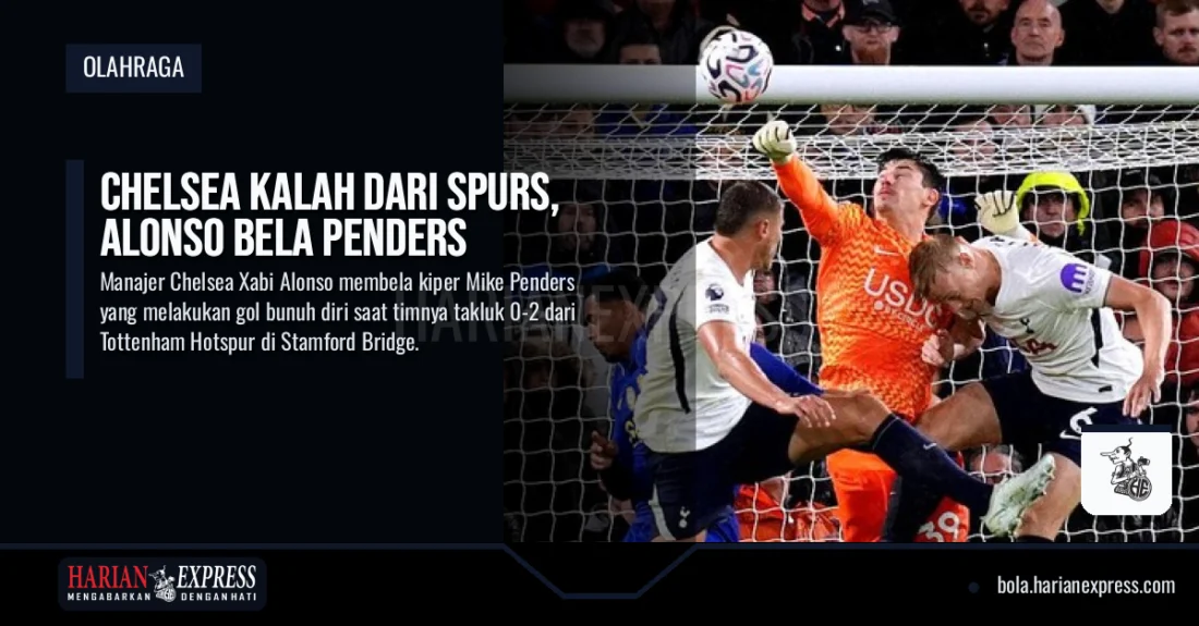 Chelsea Kalah dari Spurs, Alonso Bela Penders