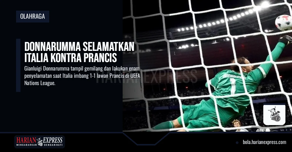 Donnarumma Selamatkan Italia Kontra Prancis