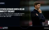 Steven Gerrard Minta Gelar Man City Dicabut