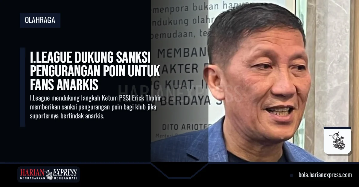 I.League Dukung Sanksi Pengurangan Poin untuk Fans Anarkis