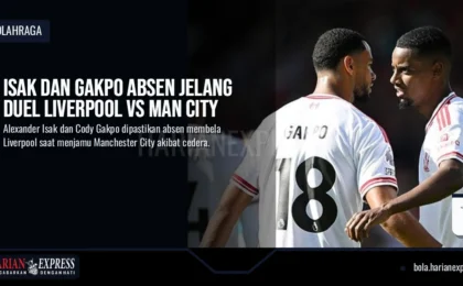 Isak dan Gakpo Absen Jelang Duel Liverpool Vs Man City