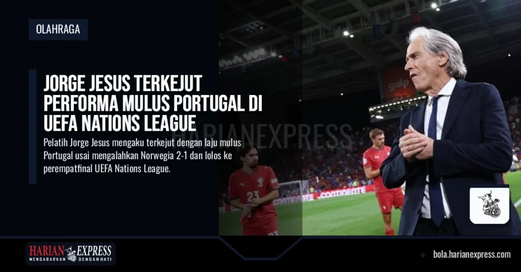 Jorge Jesus Terkejut Performa Mulus Portugal di UEFA Nations League