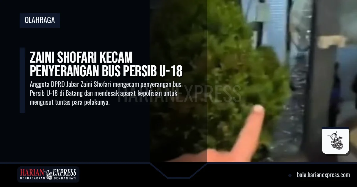 Zaini Shofari Kecam Penyerangan Bus Persib U-18