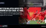 Netizen Malaysia Hapus Peta Indonesia Usai Gagal ke Final