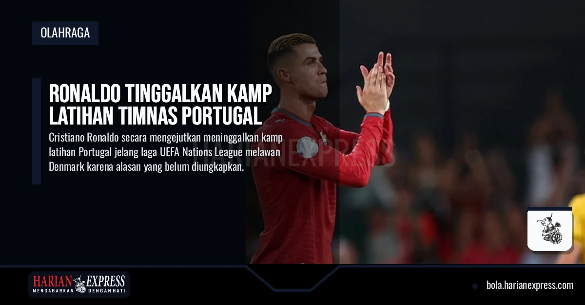 Ronaldo Tinggalkan Kamp Latihan Timnas Portugal