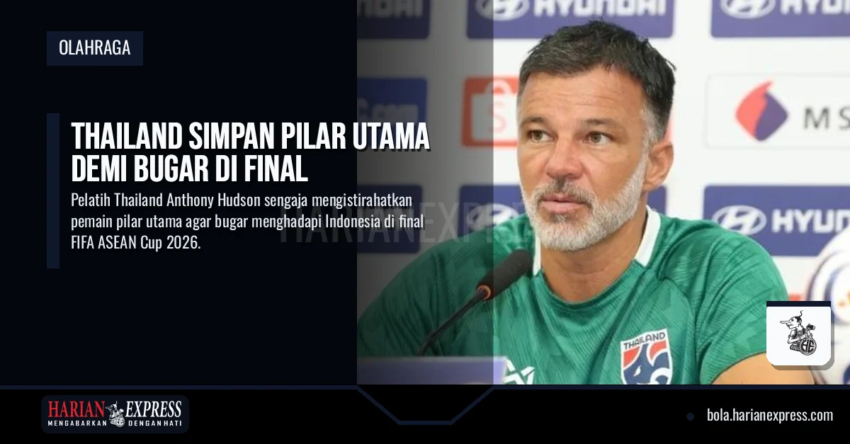 Thailand Simpan Pilar Utama Demi Bugar di Final